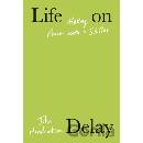 Life on Delay: Making Peace with a Stutter Hendrickson John
