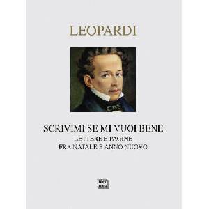 Scrivimi se mi vuoi bene. Lettere e pagine fra Natale e anno nuovo | Giacomo Leopardi (ISBN: 9788868570446)