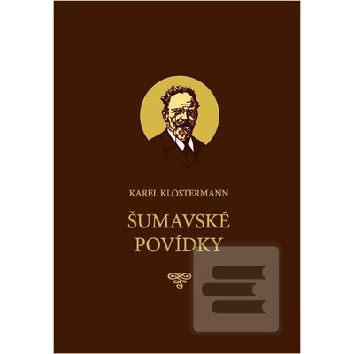 Šumavské povídky - Karel Klostermann