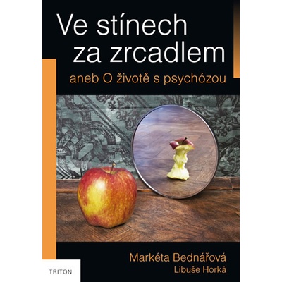 Ve stínech za zrcadlem aneb O životě s psychózou - Bednářová Markéta