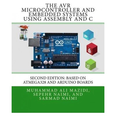 The AVR Microcontroller and Embedded Systems Using Assembly and C: Using Arduino Uno and Atmel Studio Kniha