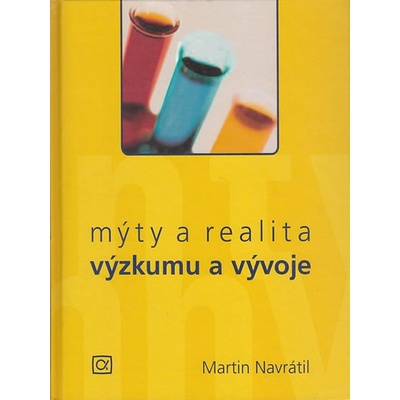 Mýty a realita výzkumu a vývoje - Martin Navrátil