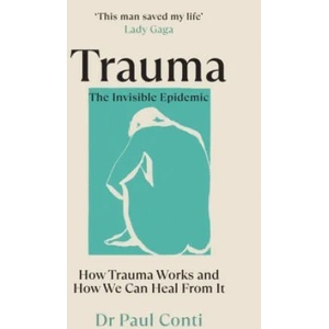 Trauma: The Invisible Epidemic | Dr Paul Conti (ISBN: 9781785044106)