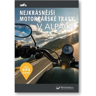 Svojtka&Co. Nejkrásnější motorkářské trasy v Alpách