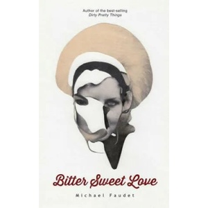 Bitter Sweet Love | Michael Faudet (ISBN: 9781449481018)