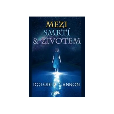 Mezi smrtí a životem - Dolores Cannon