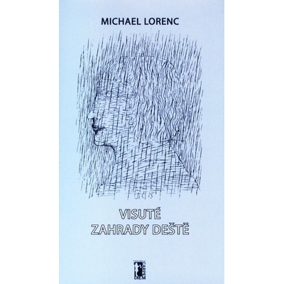 Visuté zahrady deště - Michael Lorenc
