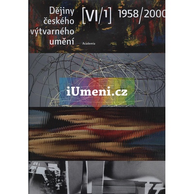 Dějiny českého výtvarného umění VI 1958-2000 , sv. 1+2 - Marie Platovská, Rostislav Švácha