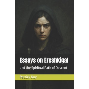 Essays on Ereshkigal | Patrick Michael Roy (2026)