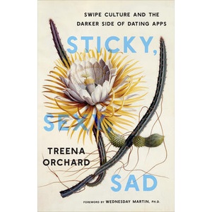 Sticky, Sexy, Sad | Treena Orchard (ISBN: 9781487549305)