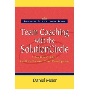 Team Coaching with the Solution Circle | Daniel Meier (ISBN: 9780954974916)