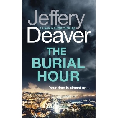 The Burial Hour : Lincoln Rhyme Book 13