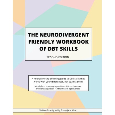 The Neurodivergent Friendly Workbook of DBT Skills (Sonny Jane Wise)(Brožovaná)