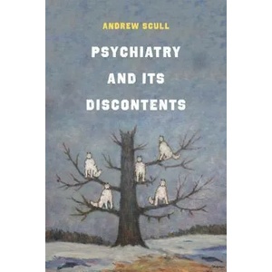 Psychiatry and Its Discontents | Andrew Scull (ISBN: 9780520305496)