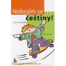 Nebojím se...češtiny! - 1., 2. a 3. ročník - Svobodová Irena