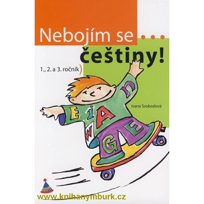 Nebojím se...češtiny! - 1., 2. a 3. ročník - Svobodová Irena