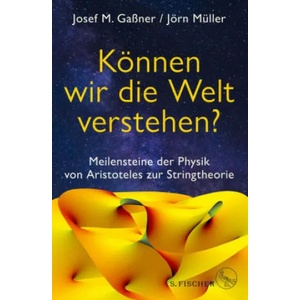 Können wir die Welt verstehen? | Josef M. Gaßner, Jörn Müller (ISBN: 9783103974812)
