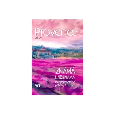 Provence známá i neznámá