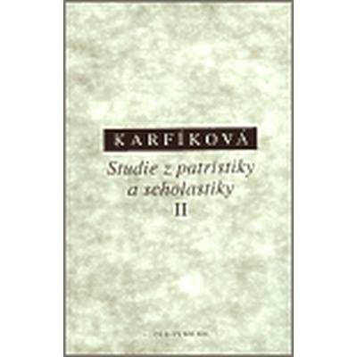 Studie z patristiky a scholastiky II - Lenka Karfíková