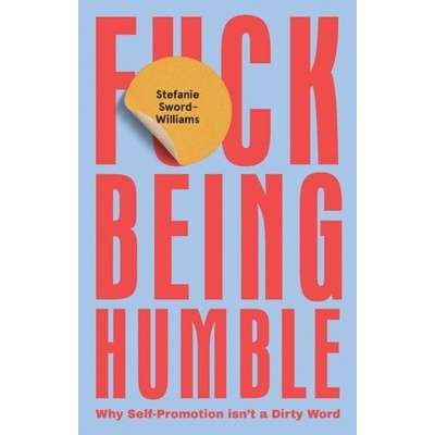 F*ck Being Humble