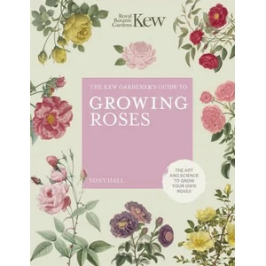 Kew Gardener's Guide to Growing Roses (ISBN: 9780711261907)