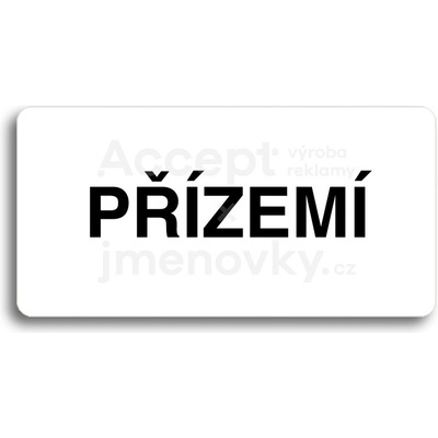 ACCEPT Piktogram PŘÍZEMÍ - bílá tabulka - černý tisk bez rámečku