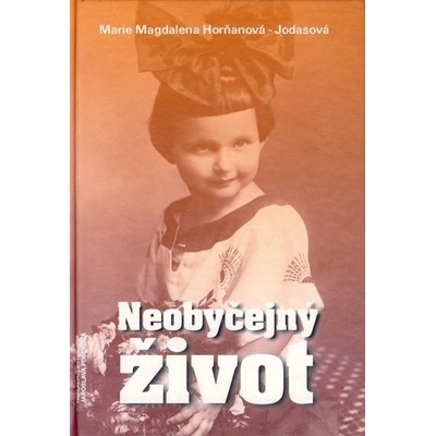 Neobyčejný život - Marie Magdalena Horňaková - Jodasová