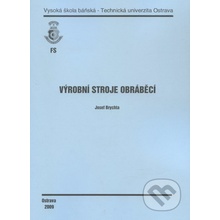 Výrobní stroje obráběcí - Josef Brychta