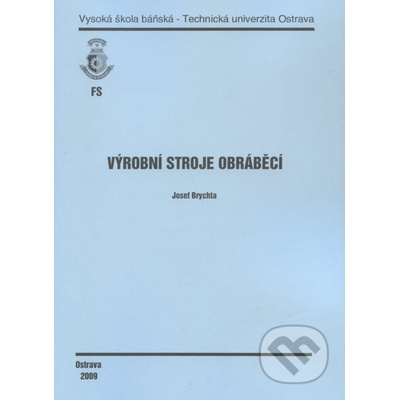 Výrobní stroje obráběcí - Josef Brychta