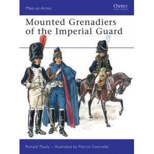 Mounted Grenadiers of the Imperial Guard | Ronald Pawly (ISBN: 9781846034497)
