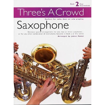 Three's A Crowd Saxophone Book 2 Easy Intermediate