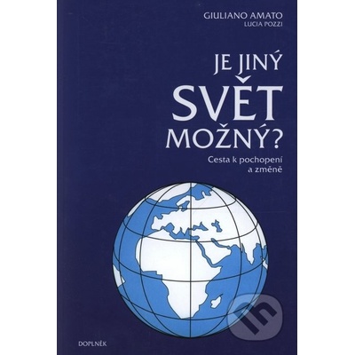 Je jiný svět možný? Cesta k pochopení a změně - Giuliana Amato, Lucia Pozzi