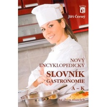 Nový encyklopedický slovník gastronomie 1 A-K - NOVÉ, AKTUALIZOVANÉ VYDÁNÍ - Jiří Černý