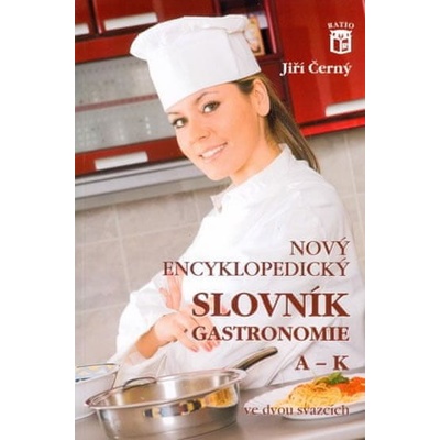 Nový encyklopedický slovník gastronomie 1 A-K - NOVÉ, AKTUALIZOVANÉ VYDÁNÍ - Jiří Černý