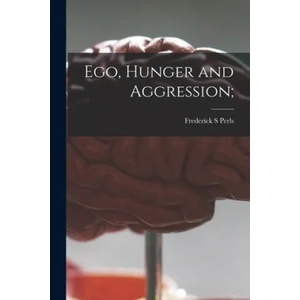 Ego, Hunger and Aggression; | Frederick S. Perls (ISBN: 9781014911131)