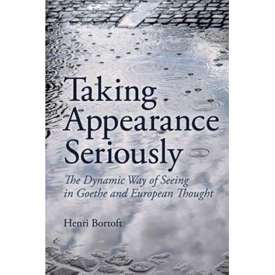 Taking Appearance Seriously - H. Bortoft