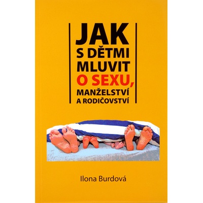 Jak s dětmi mluvit o sexu, manželství a rodičovství - Ilona Burdová