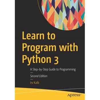 Learn to Program with Python 3 - Irv Kalb