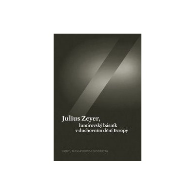 Julius Zeyer, lumírovský básník v duchov - Jiří Kudrnáč; Luisa Nováková