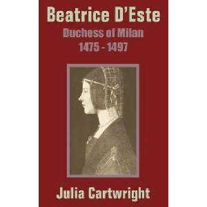 Beatrice D'Este | Cartwright, Julia (Director Flex Business Consulting Ltd, and Chair of the Community Partnership Forum for The Better Healthcare Programme for Banbury (ISBN: 9781410203458)