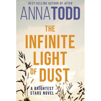 The Infinite Light of Dust - Anna Todd