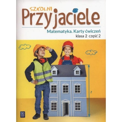 Szkolni Przyjaciele Matematyka 2 Karty ćwiczeń część 2