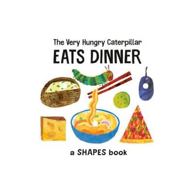 The Very Hungry Caterpillar Eats Dinner: A Shapes Book | Eric Carle