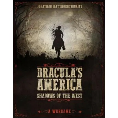 Dracula's America: Shadows of the West | Jonathan Haythornthwaite, Ru-Mor