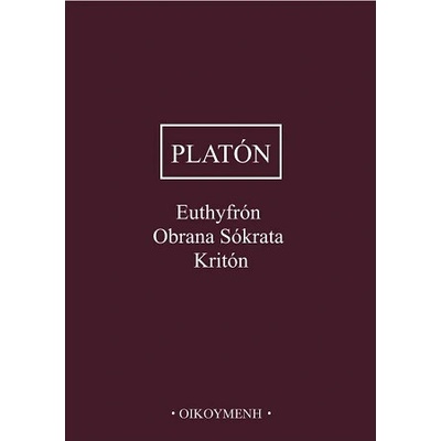 Euthyfrón, Obrana Sókrata, Kritón - Platón