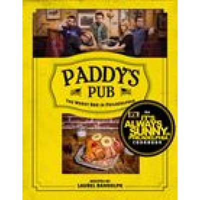 Paddy's Pub: The Worst Bar in Philadelphia: An It's Always Sunny in Philadelphia Cookbook
