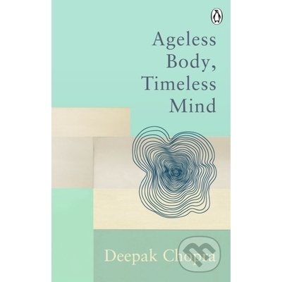 Ageless Body, Timeless Mind - Deepak Chopra