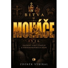 Bitva u Moháče - Osudový střet českých a středoevropských dějin 1526