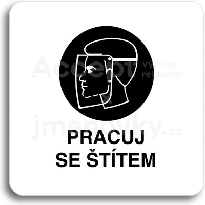 ACCEPT Piktogram pracuj se štítem - bílá tabulka - černý tisk bez rámečku