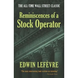 Reminiscences of a Stock Operator: The All-Time Wall Street Classic | Edwin Lefevre (ISBN: 9780486439266)